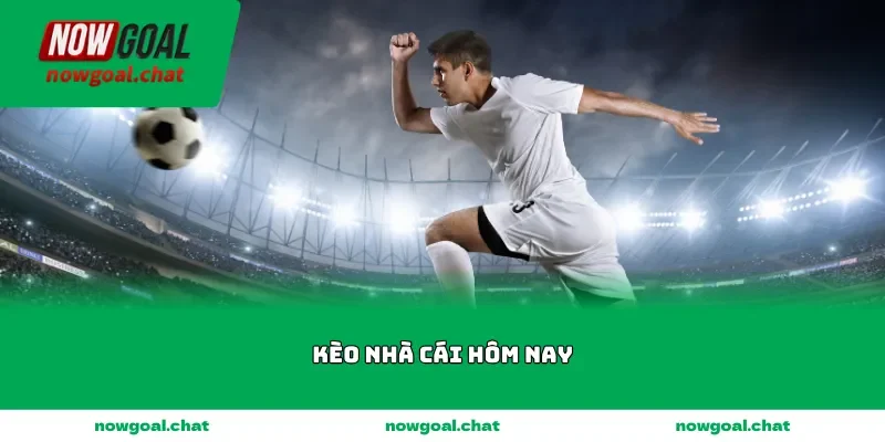 Kèo nhà cái hôm nay