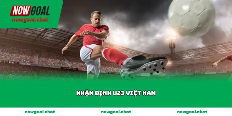 nhan dinh u23 viet nam
